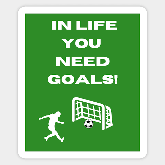 Funny Soccer Goal Pun In Life You Need Goals Sticker by Artstastic